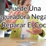 Puede Una Aseguradora Negarse a Reparar El Coche