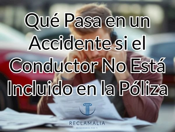 Qué Pasa en un Accidente si el Conductor No Está Incluido en la Póliza