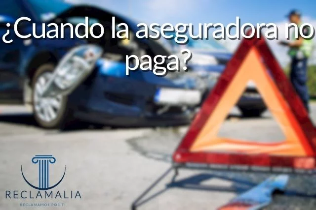 ¿Cuando la aseguradora no paga? 1 ¿Cuando la aseguradora no paga?