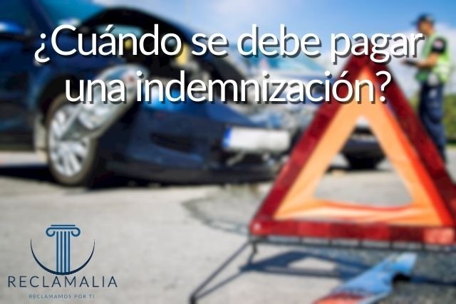¿Cuándo se debe pagar una indemnización?