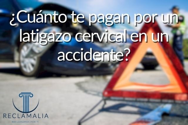 ¿Cuánto te pagan por un latigazo cervical en un accidente?