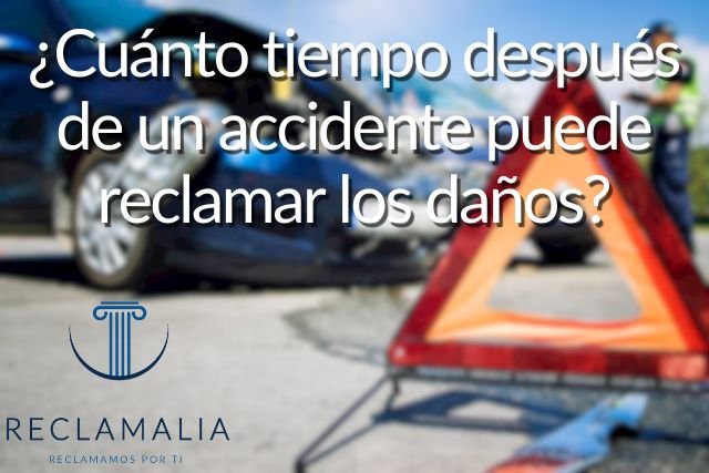 ¿Cuanto tiempo despues de un accidente puede reclamar los danos
