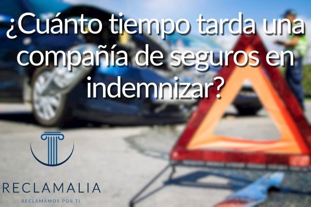 ¿Cuanto tiempo tarda una compania de seguros en indemnizar
