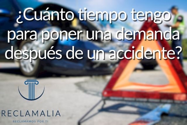 ¿Cuánto tiempo tengo para poner una demanda después de un accidente?