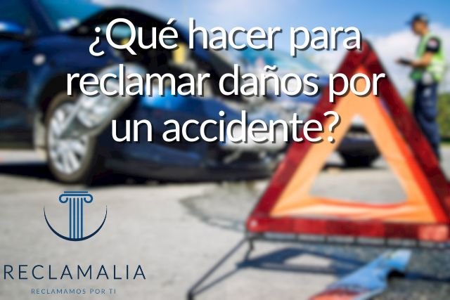 ¿Que hacer para reclamar danos por un accidente