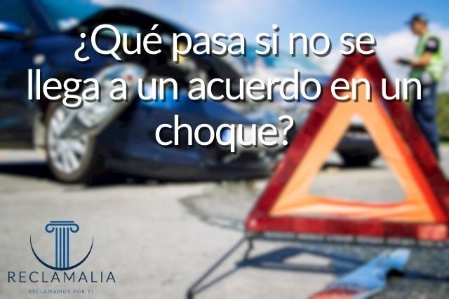 ¿Qué pasa si no se llega a un acuerdo en un choque?