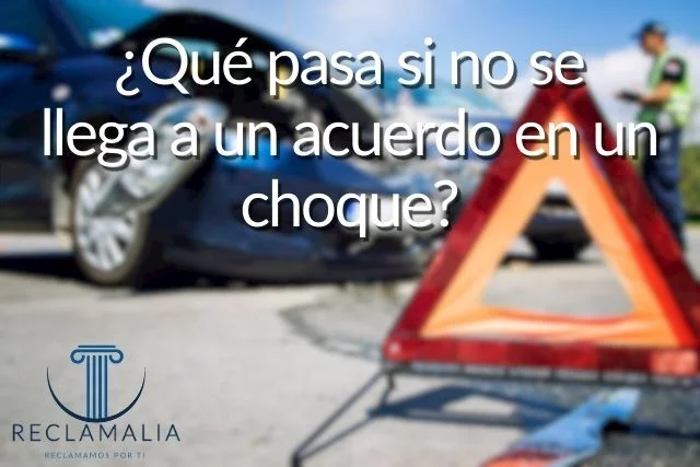 ¿Qué pasa si no se llega a un acuerdo en un choque? 1 ¿Qué pasa si no se llega a un acuerdo en un choque?