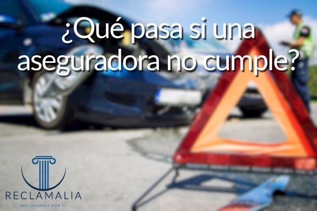 ¿Qué pasa si una aseguradora no cumple?