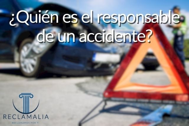 ¿Quién es el responsable de un accidente?
