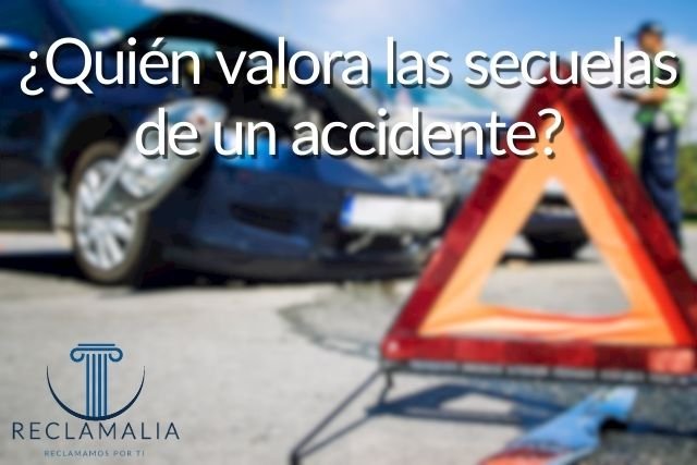 ¿Quién valora las secuelas de un accidente?